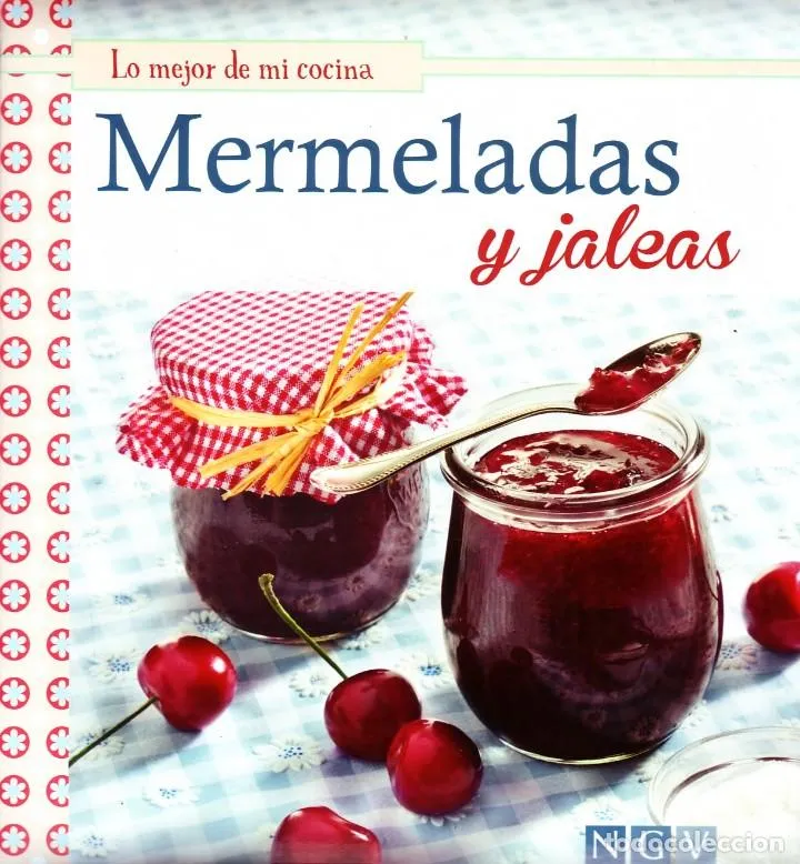 LO MEJOR DE MI COCINA. MERMELADAS Y JALEAS.