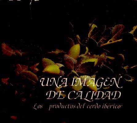 UNA IMAGEN DE CALIDAD. LOS PRODUCTOS DEL CERDO IBERICO