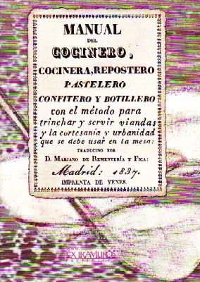 MANUAL DEL COCINERO, REPOSTERO PASETELERO CONFITERO Y BOTILLERO.
