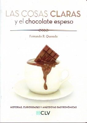 LAS COSAS CLARAS Y EL CHOCOLATE ESPESO