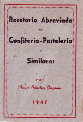 RECETARIO ABREVIADO DE CONFITERIA - PASTELERIA Y SIMILARES.