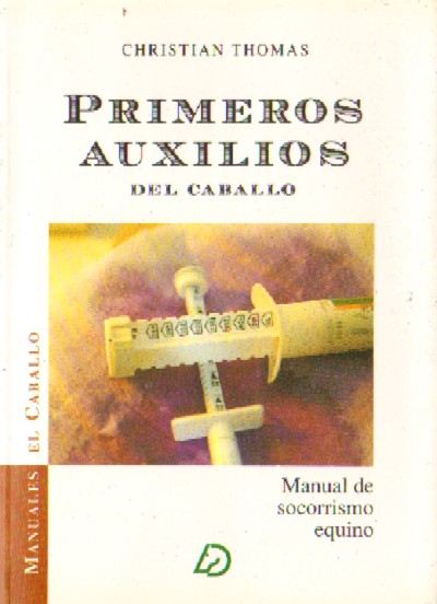 PRIMEROS AUXILIOS DEL CABALLO. MANUAL DE SOCORRISMO EQUINO