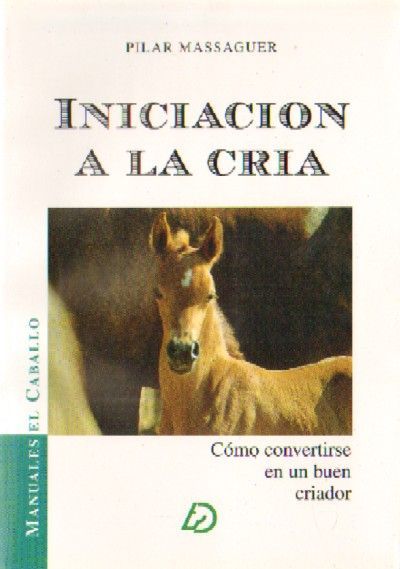 INICIACION A LA CRIA. COMO CONVERTIRSE EN UN BUEN CRIADOR