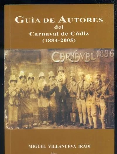 GUIA DE AUTORES DEL CARNAVAL DE CÁDIZ (1884-2005)