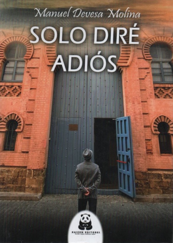 SOLO DIRÉ ADIÓS (PRIMERA NOVELA SOBRE LA VIDA DE PACO ALBA)