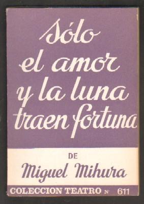 SOLO EL AMOR Y LA LUNA TRAEN FORTUNA.