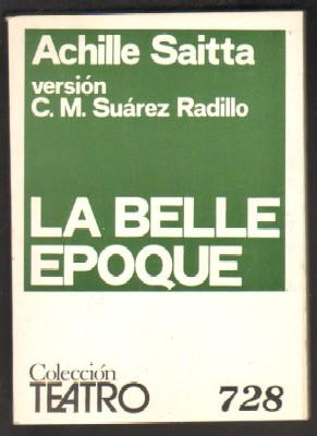 LA BELLE EPOQUE. COLECCIÓN TEATRO Nº 728.