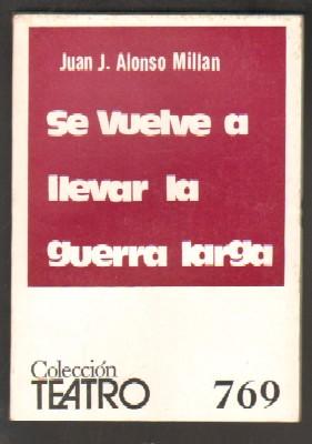 Nº 769. SE VUELVE A LLEVAR LA GUERRA LARGA. COLECCIÓN TEATRO.