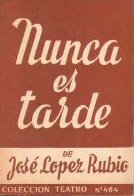 NUNCA ES TARDE COLECCIÓN TEATRO N.º 464