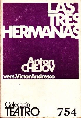 LAS TRES HERMANAS. COLECCIÓN TEATRO Nº 754