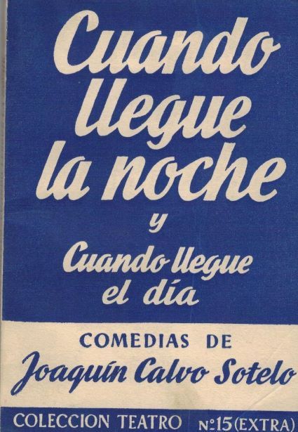 CUANDO LLEGUE LA NOCHE Y CUANDO LLEGUE EL DIA. COLECCIÓN TEATRO Nº15 (EXTRA)