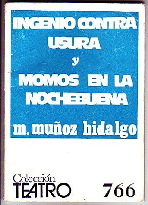 INGENIO CONTRA USURA Y MOMOS EN LA NOCHEBUENA. COLECCIÓN TEATRO Nº 766