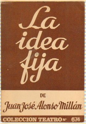 LA IDEA FIJA. COLECCIÓN TEATRO N.º 674