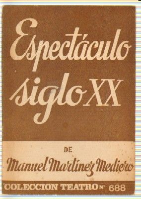 ESPECTACULO SIGLO XX. COLECCIÓN TEATRO N.º 688
