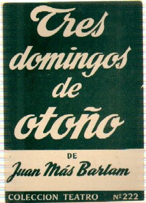 TRES DOMINGOS DE OTOÑO. COLECCIÓN TEATRO N.º 222