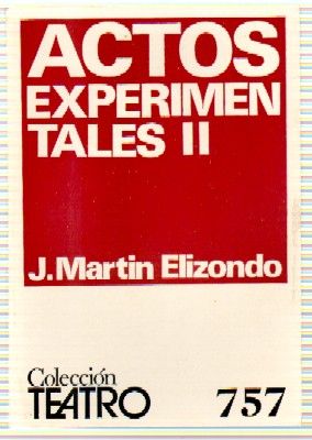 ACTOS EXPERIMENTALES III. COLECCIÓN TEATRO N.º 757