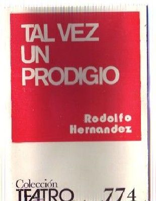 TAL VEZ UN PRODIGIO. COLECCIÓN TEATRO N.º 774