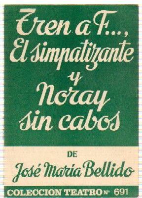 TREN A F…EL SIMPATIZANTE Y NORAY SIN CABOS. COLECCIÓN TEATRO N.º 691