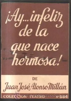 AY…INFELIZ DE LA QUE NACE HERMOSA.