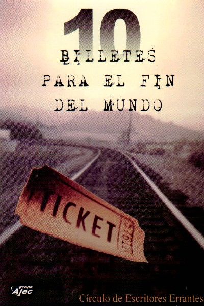 10 BILLETES PARA EL FIN DEL MUNDO.