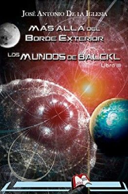MAS ALLA DEL BORDE EXTERIOR LIBRO III: LOS MUNDOS DE BALCKL