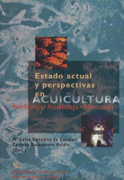 ESTADO ACTUAL Y PERSPECTIVAS EN ACUICULTURA. Histofisiologia, histopatologia, biotoxicologia