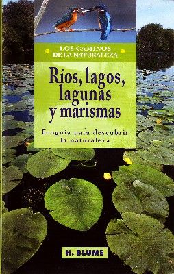 RIOS, LAGOS, LAGUNAS Y MARISMAS. LOS CAMINOS DE LA NATURALEZA.