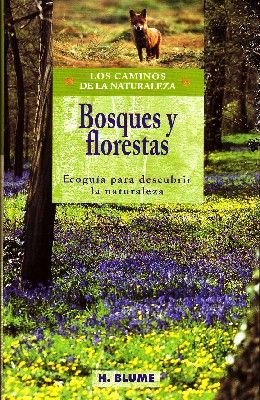 BOSQUES Y FLORESTAS. LOS CAMINOS DE LA NATURALEZA.