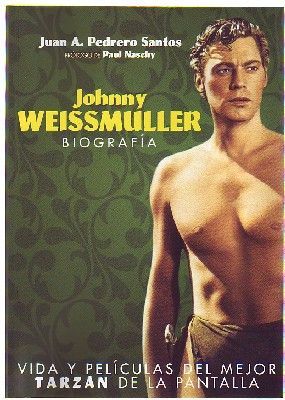 JOHNNY WEISSMULLER. BIOGRAFIA. VIDA Y PELICULAS DEL MEJOR TARZAN DE LA PANTALLA.