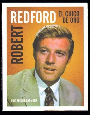 ROBERT REDFORD. EL CHICO DE ORO