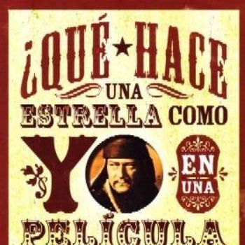 ¿QUE HACE UNA ESTRELLA COMO YO EN UNA PELICULA COMO ESTA?