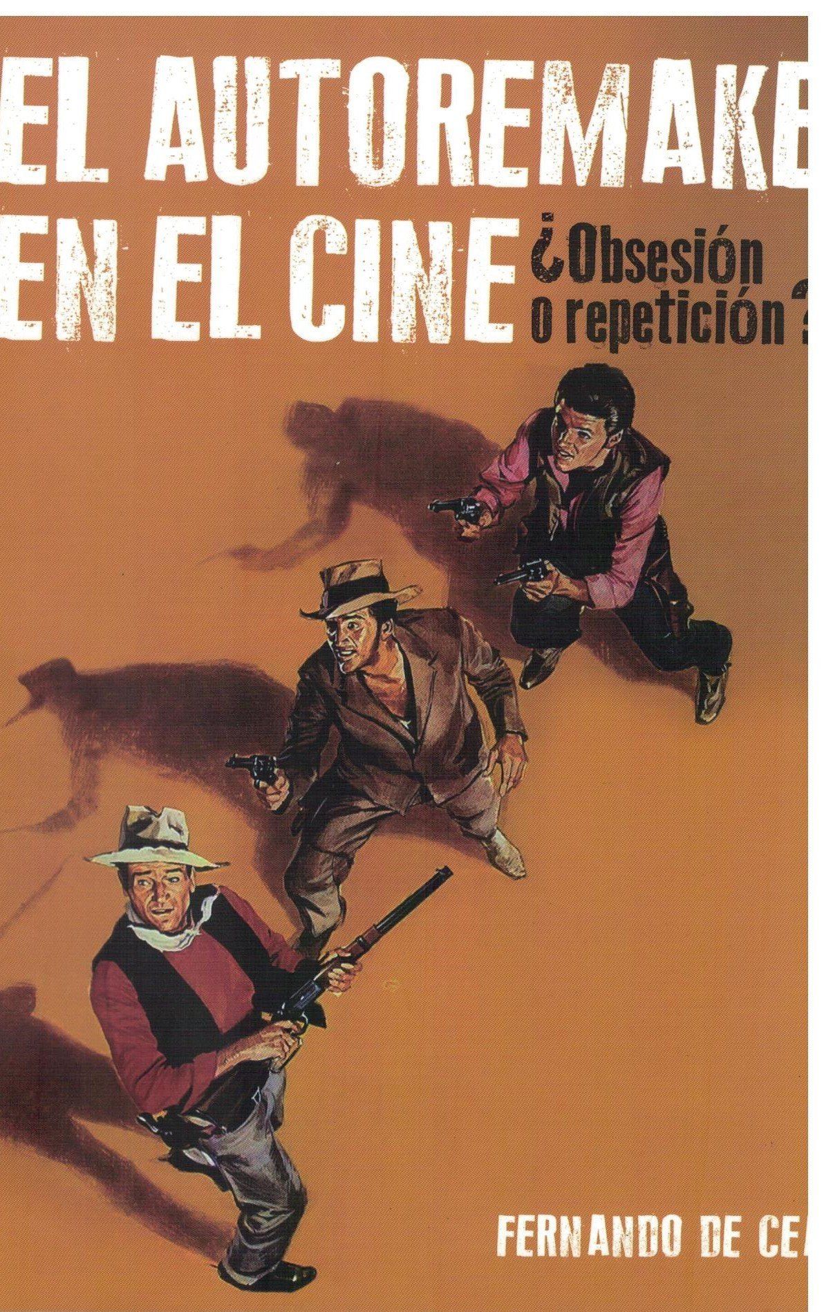 EL AUTOREMAKE EN EL CINE ¿OBSESION O REPETICION?
