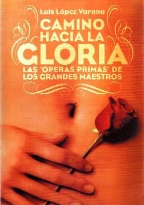 CAMINO HACIA LA GLORIA. LAS OPERAS PRIMAS DE LOS GRANDES MAESTROS
