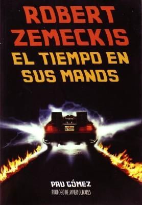 ROBERT ZEMECKIS, EL TIEMPO EN SUS MANOS