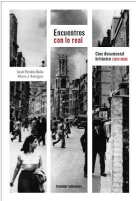 ENCUENTROS CON LO REAL. CINE DOCUMENTAL BRITANICO (1929-1950)