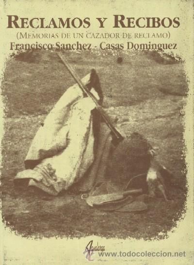 RECLAMOS Y RECIBOS. Memorias de un cazador de reclamo