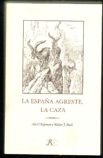 LA ESPAÑA AGRESTE. LA CAZA