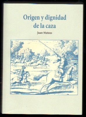 ORIGEN Y DIGNIDAD DE LA CAZA