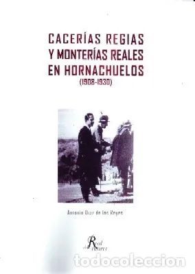 CACERIAS REGIAS Y MONTERIAS REALES EN HORNACHUELOS (1908-1930)
