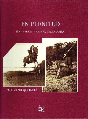 EN PLENITUD GABRIELA MAURA, CAZADORA.
