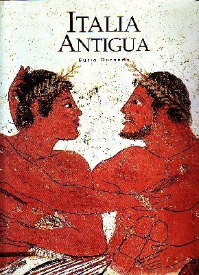 ITALIA ANTIGUA.  VIAJE HACIA EL DESCUBRIMIENTO DE LAS OBRAS MAESTRAS DEL ARTE Y DE LOS PRINCIPALES YACIMIENTOS ARQUEOLÓGICOS