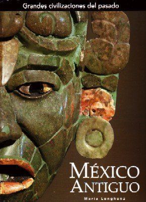 GRANDES CIVILIZACIONES DEL PASADO. MEXICO ANTIGUO.