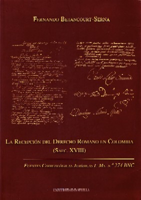 LA RECEPCION DEL DERECHO ROMANO EN COLOMBIA (SAEC. XVIII)