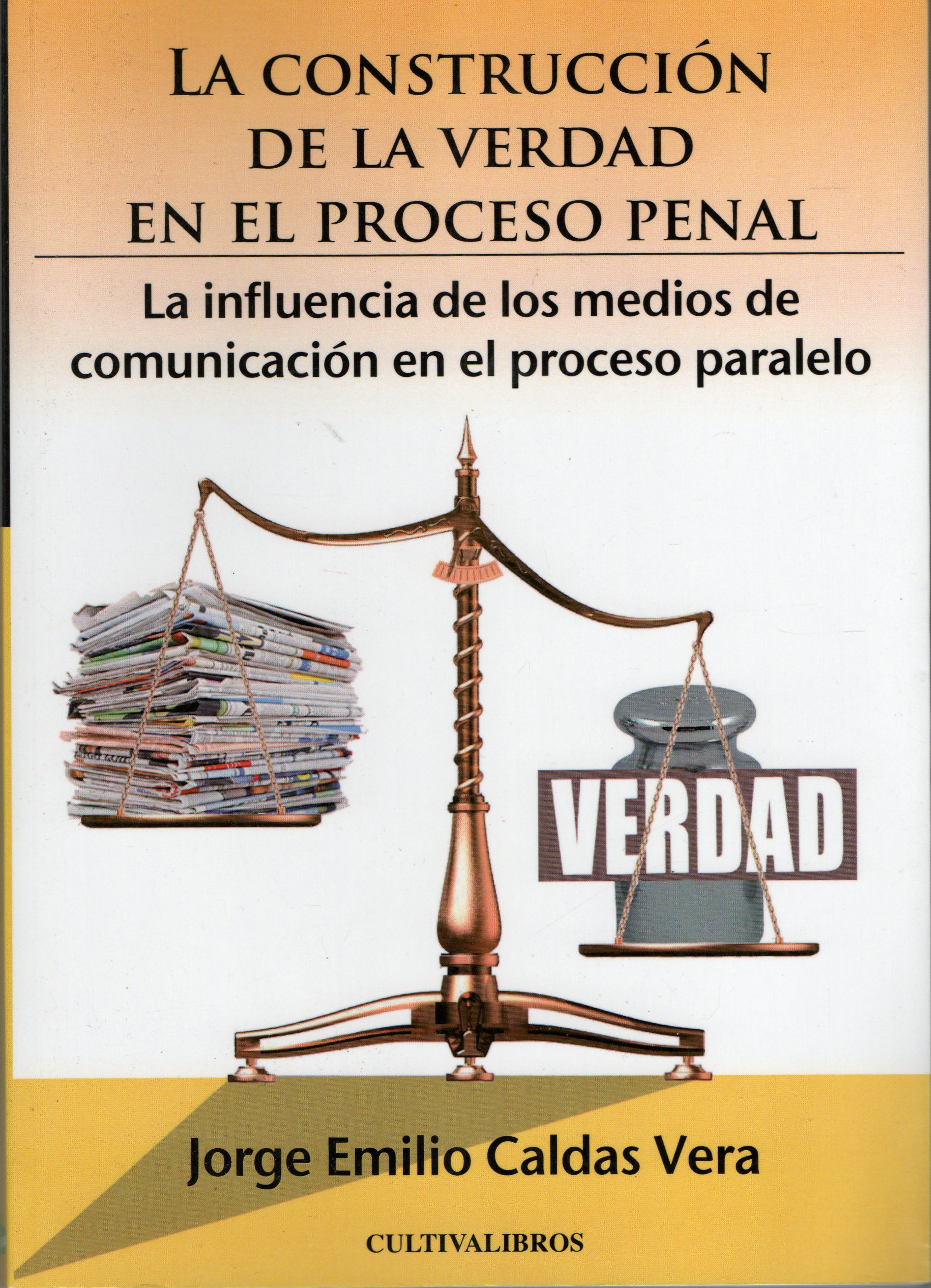 LA CONSTRUCCION DE LA VERDAD EN EL PROCESO PENAL.