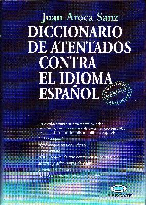 DICCIONARIO DE ATENTADOS CONTRA EL IDIOMA ESPAÑOL