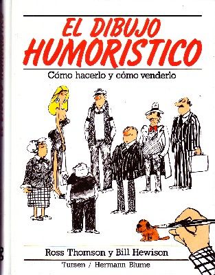 EL DIBUJO HUMORISTICO. COMO HACERLO Y COMO VENDERLO.