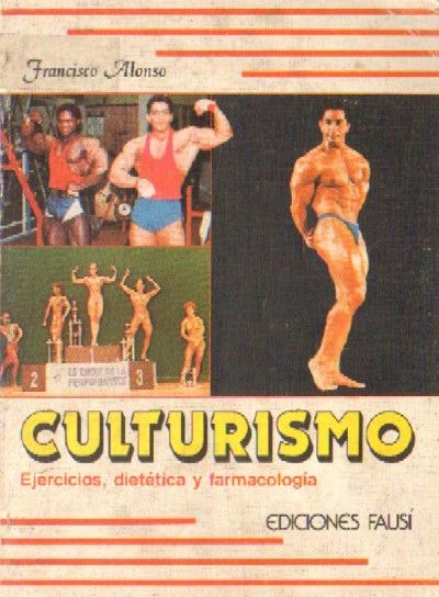 CULTURISMO. EJERCICIOS, DIETETICA Y FARMACOLOGIA.