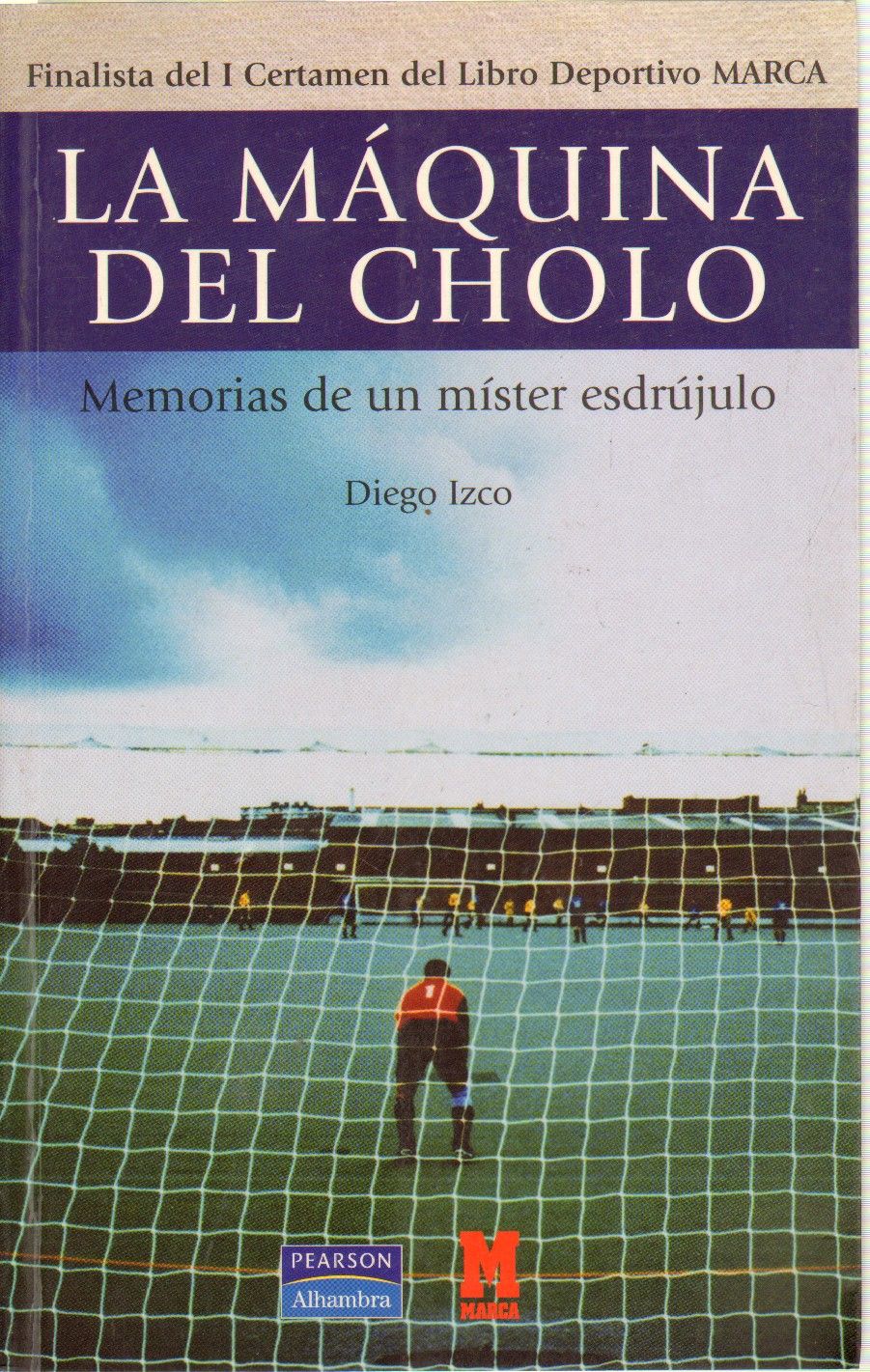 LA MAQUINA DEL CHOLLO. MEMORIAS DE UN MISTER ESDRUJULO.