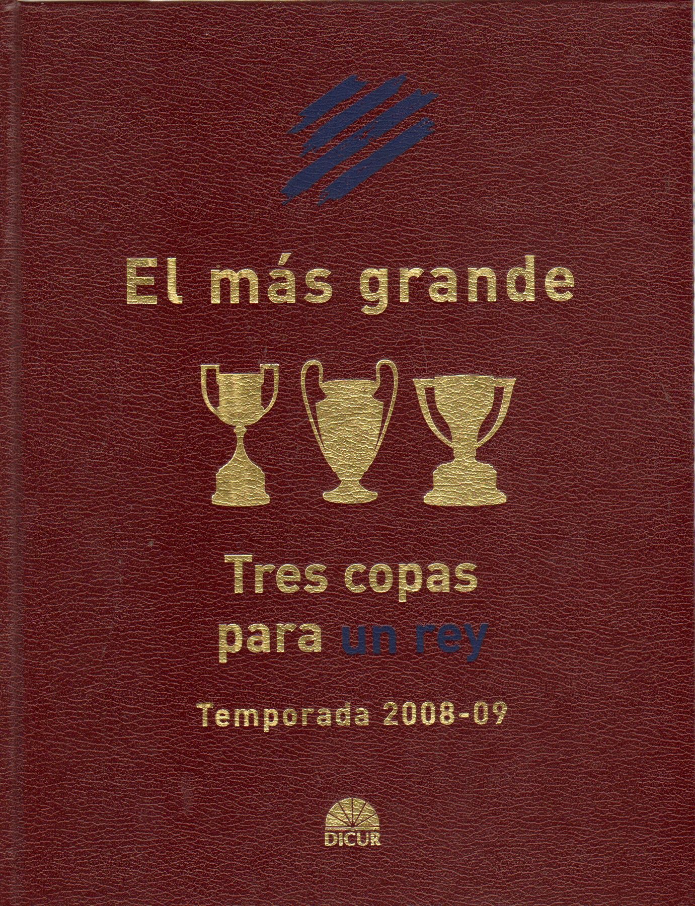 EL MAS GRANDE. TRES COPAS PARA UN REY. TEMPORADA 2008-2009,