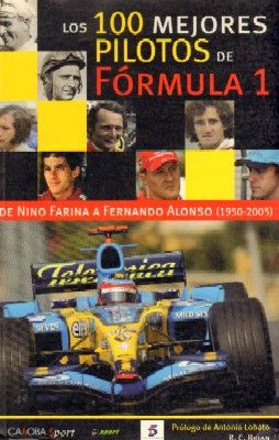 LOS 100 MEJORES PILOTOS DE FORMULA 1. DE NINO FARINA A FERNANDO ALONSO (1950-2005)